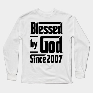 Blessed By God Since 2007 16th Birthday Long Sleeve T-Shirt